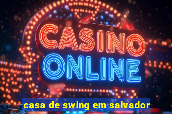 casa de swing em salvador